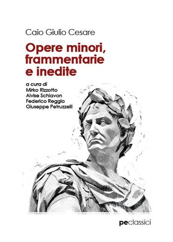 Opere minori, frammentarie e inedite - Gaio Giulio Cesare - Libro Primiceri Editore 2022, Classici | Libraccio.it