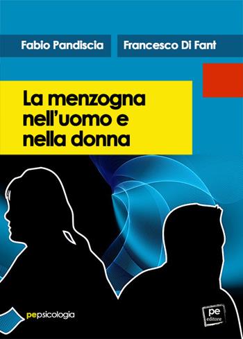 La menzogna nell’uomo e nella donna - Fabio Pandiscia, Francesco Di Fant - Libro Primiceri Editore 2022, PE Psicologia | Libraccio.it