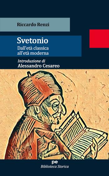 Svetonio. Dall'età classica all'età moderna - Riccardo Renzi - Libro Primiceri Editore 2022, Biblioteca storica | Libraccio.it