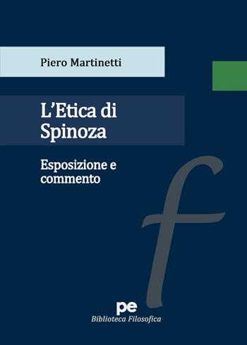 L'Etica di Spinoza. Esposizione e commento - Piero Martinetti - Libro Primiceri Editore 2022, Biblioteca filosofica | Libraccio.it