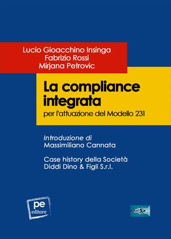 La compliance integrata per l’attuazione del Modello 231 - Lucio Gioacchino Insinga, Fabrizio Rossi, Mirjana Petrovic - Libro Primiceri Editore 2022, FastLaw | Libraccio.it