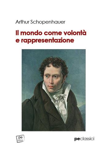 Il mondo come volontà e rappresentazione - Arthur Schopenhauer - Libro Primiceri Editore 2022 | Libraccio.it