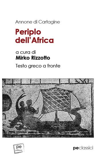 Periplo dell'Africa. Testo greco a fronte - Annone di Cartagine - Libro Primiceri Editore 2022, Classici | Libraccio.it