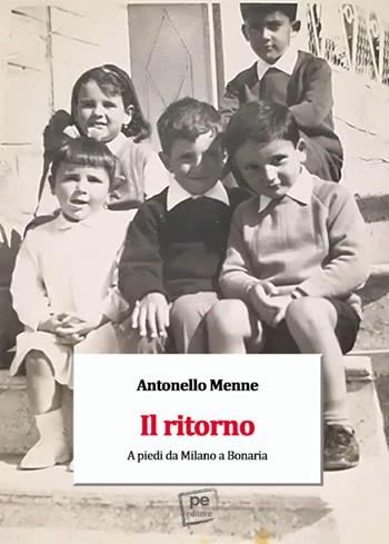Il ritorno. A piedi da Milano a Bonaria - Antonello Menne - Libro Primiceri Editore 2022, PE Narrativa | Libraccio.it