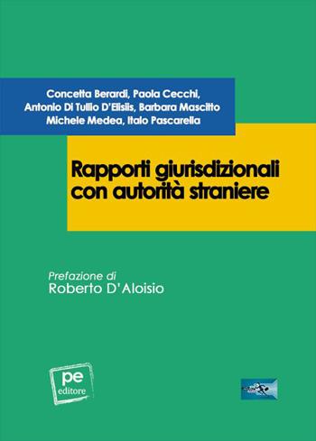 Rapporti giurisdizionali con autorità straniere - Concetta Berardi, Paola Cecchi, Antonio Di Tullio D'Elisiis - Libro Primiceri Editore 2023, FastLaw | Libraccio.it