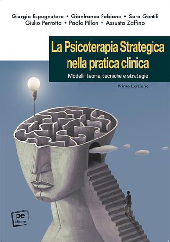 La psicoterapia strategica nella pratica clinica. Modelli, teorie, tecniche e strategie - Giorgio Espugnatore, Gianfranco Fabiano, Sara Gentili - Libro Primiceri Editore 2023, PE Psicologia | Libraccio.it