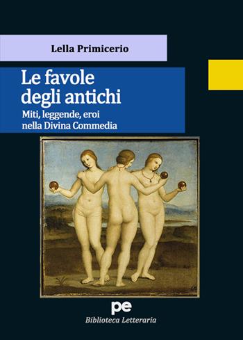 Le favole degli antichi. Miti, leggende, eroi nella Divina Commedia - Lella Primicerio - Libro Primiceri Editore 2023, Biblioteca letteraria | Libraccio.it