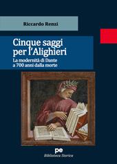 Cinque saggi per l'Alighieri. La modernità di Dante a 700 anni dalla morte