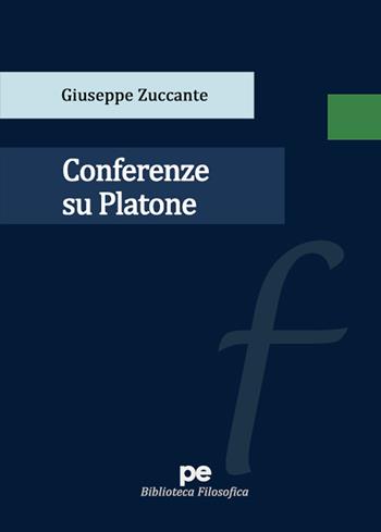 Conferenze su Platone - Giuseppe Zuccante - Libro Primiceri Editore 2023, Biblioteca filosofica | Libraccio.it