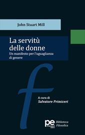 La servitù delle donne. Un manifesto per l'uguaglianza di genere