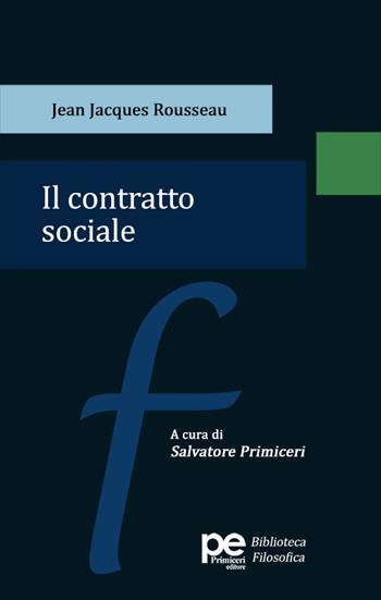 Il contratto sociale - Jean-Jacques Rousseau - Libro Primiceri Editore 2024, Biblioteca filosofica | Libraccio.it