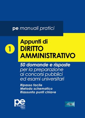 Appunti di diritto amministrativo. 50 domande e risposte per la preparazione ai concorsi pubblici ed esami universitari. Vol. 1  - Libro Primiceri Editore 2025, FastLaw | Libraccio.it