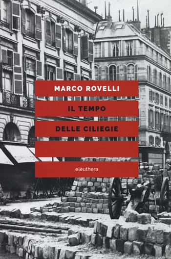 Il tempo delle ciliegie - Marco Rovelli - Libro Elèuthera 2018 | Libraccio.it