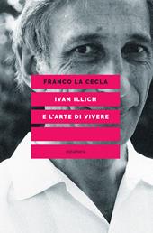 Ivan Illich e l'arte di vivere