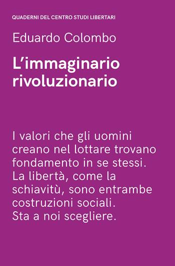 L' immaginario rivoluzionario - Eduardo Colombo - Libro Elèuthera 2020, Quaderni del centro studi libertari | Libraccio.it
