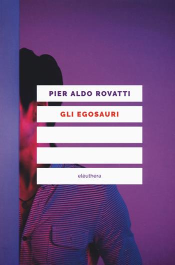 Gli egosauri - Pier Aldo Rovatti - Libro Elèuthera 2019 | Libraccio.it