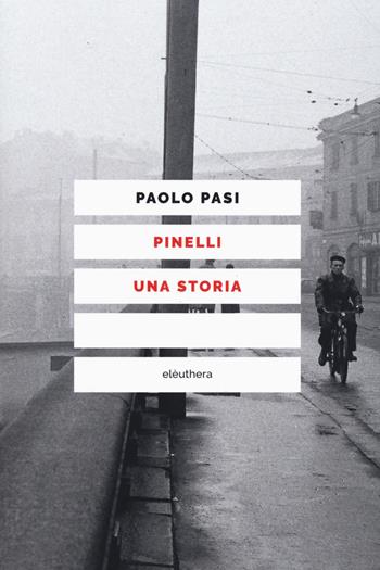 Pinelli una storia - Paolo Pasi - Libro Elèuthera 2019 | Libraccio.it
