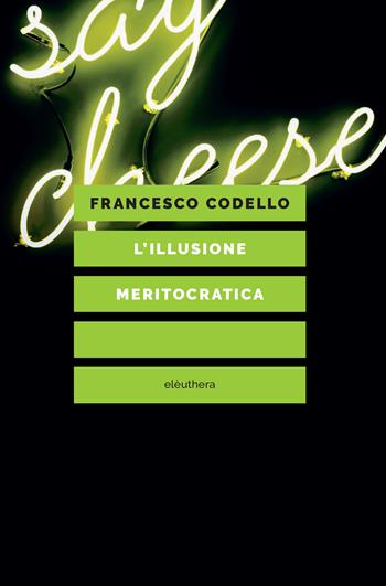 L'illusione meritocratica - Francesco Codello - Libro Elèuthera 2024 | Libraccio.it