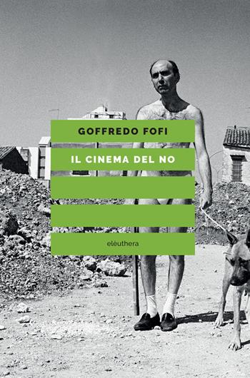 Il cinema del no - Goffredo Fofi - Libro Elèuthera 2024 | Libraccio.it