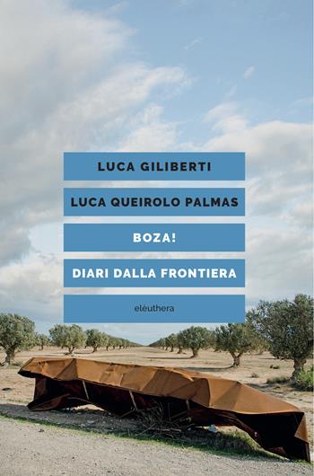 Boza! Diari dalla frontiera - Luca Giliberti, Luca Queirolo Palmas - Libro Elèuthera 2024 | Libraccio.it