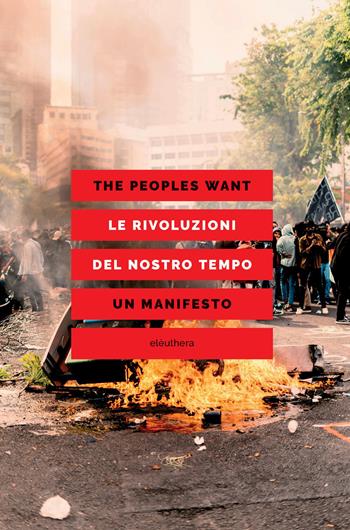 Le rivoluzioni del nostro tempo. Un manifesto - The Peoples Want - Libro Elèuthera 2026 | Libraccio.it