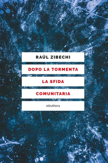 Dopo la tormenta. La sfida comunitaria - Raúl Zibechi - Libro Elèuthera 2026 | Libraccio.it