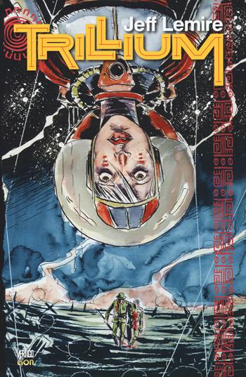 Trillium - Jeff Lemire - Libro Lion 2017, Vertigo Library | Libraccio.it