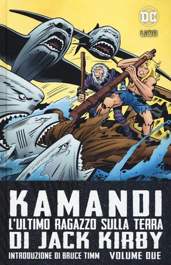 Kamandi. L'ultimo ragazzo sulla terra. Vol. 2 - Jack Kirby - Libro Lion 2018, DC Comics | Libraccio.it