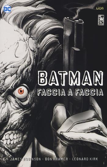 Faccia a faccia. Batman. Deluxe - James Robinson, Don Kramer, Leonard Kirk - Libro Lion 2018, DC classic | Libraccio.it