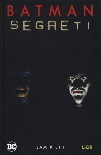 Segreti. Batman - Sam Kieth - Libro Lion 2018, Grandi opere DC | Libraccio.it