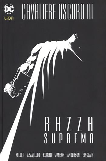 Razza suprema. Batman. Il cavaliere oscuro III - Frank Miller, Brian Azzarello, Andy Kubert - Libro Lion 2018, DC Comics | Libraccio.it