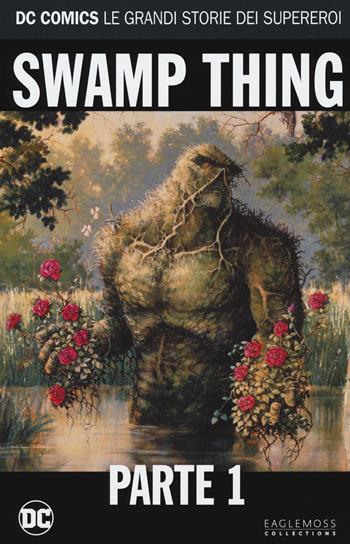 Swamp Thing. Vol. 1 - Alan Moore - Libro Lion 2018, DC Comics. Le grandi storie dei supereroi | Libraccio.it