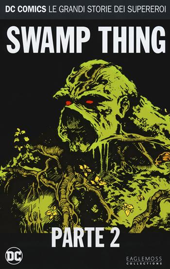 Swamp Thing. Vol. 2 - Alan Moore - Libro Lion 2018, DC Comics. Le grandi storie dei supereroi | Libraccio.it