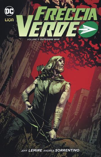 Freccia verde. Vol. 5: Outsiders war. - Jeff Lemire, Andrea Sorrentino - Libro Lion 2018, New 52 library | Libraccio.it
