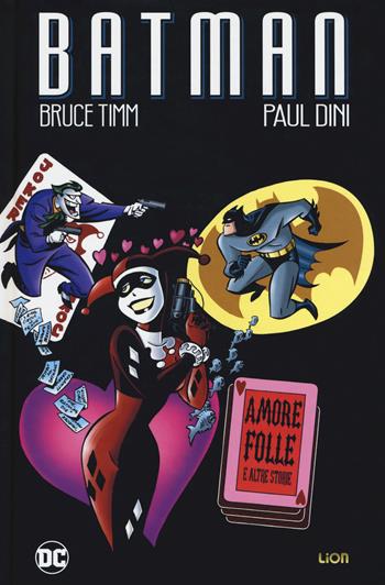 Amore folle e altre storie. Batman - Bruce Timm, Paul Dini - Libro Lion 2018, DC Deluxe | Libraccio.it