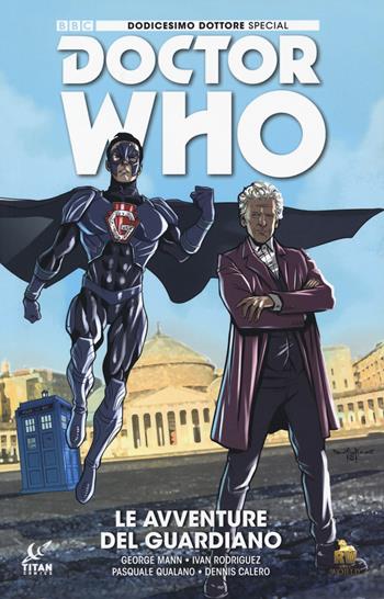 Doctor Who. Dodicesimo dottore special. Le avventure del guardiano. Variant Comicon - George Mann - Libro Lion 2018 | Libraccio.it