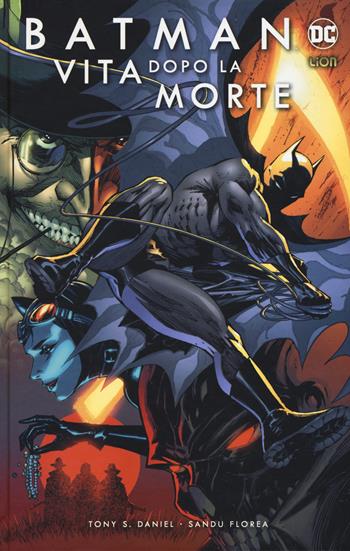 Vita dopo la morte. Batman - Tony S. Daniel, Guillem March, Norm Rapmund - Libro Lion 2018, Grandi opere DC | Libraccio.it