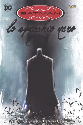 Lo specchio nero. Batman. Vol. 1 - Scott Snyder - Libro Lion 2018, Absolute DC | Libraccio.it