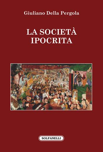 La società ipocrita - Giuliano Della Pergola - Libro Solfanelli 2018, Faretra | Libraccio.it