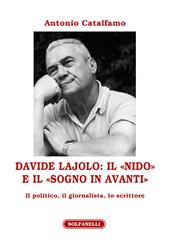 Davide Lajolo: il «Nido» e il «Sogno in avanti». Il politico, il giornalista, lo scrittore