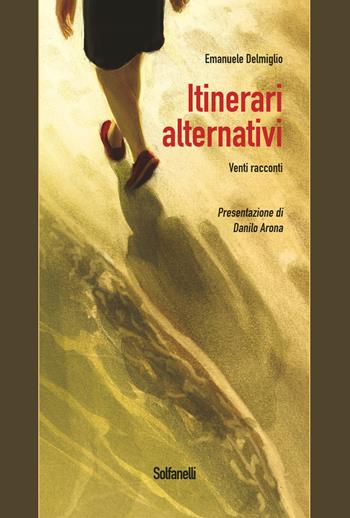 Itinerari alternativi - Emanuele Delmiglio - Libro Solfanelli 2018, Pandora | Libraccio.it