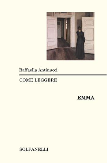 Come leggere «Emma» - Raffaella Antinucci - Libro Solfanelli 2017, Rasselas | Libraccio.it