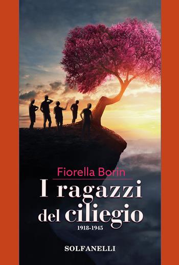 I ragazzi del ciliegio. 1918-1945 - Fiorella Borin - Libro Solfanelli 2019, Pandora | Libraccio.it
