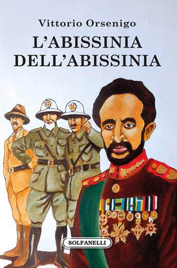 L'Abissinia dell'Abissinia - Vittorio Orsenigo - Libro Solfanelli 2019, Gli alianti | Libraccio.it