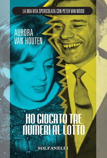 Ho giocato tre numeri al lotto - Aurora Van Houten - Libro Solfanelli 2019, Pandora | Libraccio.it