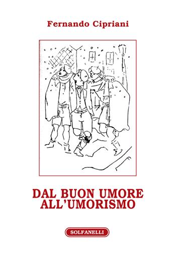 Dal buon umore all'umorismo - Fernando Cipriani - Libro Solfanelli 2019, Athenaeum | Libraccio.it
