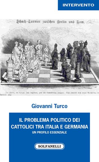 I problema politico dei cattolici tra Italia e Germania - Giovanni Turco - Libro Solfanelli 2020, Intervento | Libraccio.it