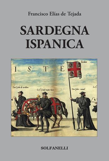 Sardegna ispanica - Francisco Elías de Tejada - Libro Solfanelli 2020 | Libraccio.it