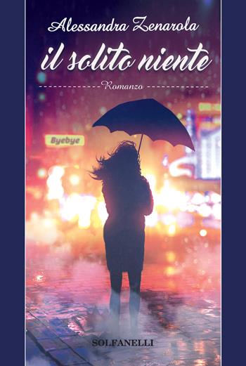 Il solito niente - Alessandra Zenarola - Libro Solfanelli 2019, Pandora | Libraccio.it