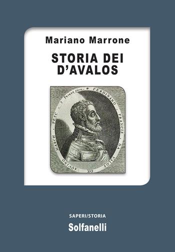 Storia dei d'Avalos - Mariano Marrone - Libro Solfanelli 2019, Saperi | Libraccio.it